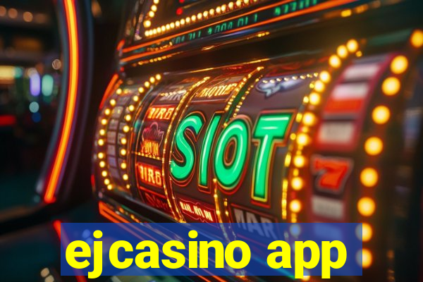 ejcasino app